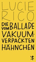 Cover: Die Ballade vom vakuumverpackten H&auml;hnchen - Matthes & Seitz Berlin