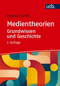 Abbildung von: Medientheorien: Grundwissen und Geschichte - UTB