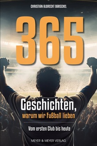 Abbildung von: 365 Geschichten, warum wir Fußball lieben - Meyer & Meyer