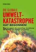 Cover: Die globale Umweltkatastrophe hat begonnen! - Verlag Neuer Weg