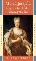 Bild: Maria Josepha. Augusts des Starken Schwiegertochter - Tauchaer Verlag