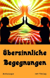 Abbildung von: Übersinnliche Begegnungen - net-Verlag