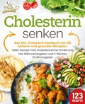 Abbildung von: Cholesterin senken: Das XXL Cholesterin Kochbuch mit 123 leckeren und gesunden Rezepten. Voller Genuss trotz cholesterinarmer Ernährung! Inkl. Nährwertangaben und 4 Wochen Ernährungsplan - EoB