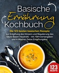 Abbildung von: Basische Ernährung Kochbuch: Die 123 besten basischen Rezepte zur Entgiftung des Körpers und Regulierung des Säure-Basen-Haushalts (inkl. Nährwertangaben und 4-Wochen Detox Entgiftungskur) - EoB