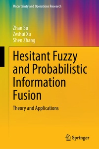 Enlarge image Cover: Hesitant Fuzzy and Probabilistic Information Fusion - Springer