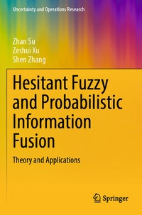Enlarge image Cover: Hesitant Fuzzy and Probabilistic Information Fusion - Springer