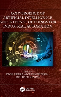 Enlarge image Cover: Convergence of Artificial Intelligence and Internet of Things for Industrial Automation - CRC Press