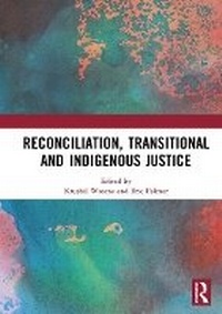 Enlarge image Cover: Reconciliation, Transitional and Indigenous Justice - Routledge