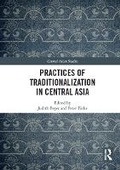 Cover: Practices of Traditionalization in Central Asia - Routledge