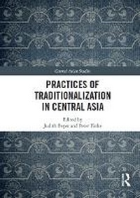 Enlarge image Cover: Practices of Traditionalization in Central Asia - Routledge