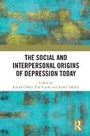 Cover: The Social and Interpersonal Origins of Depression Today - Routledge
