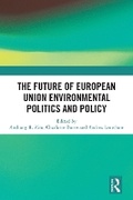Cover: The Future of European Union Environmental Politics and Policy - Routledge