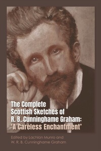 Abbildung von: Complete Scottish Sketches of R.B. Cunninghame Graham - Edinburgh University Press