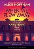 Cover: When We Flew Away: A Novel of Anne Frank Before the Diary - Scholastic US