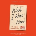 Cover: Wish I Was Here - SIMON & SCHUSTER AUDIO