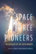 Cover: Space Force Pioneers - Naval Institute Press
