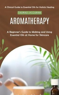Abbildung von: Aromatherapy - Thomas Hickman