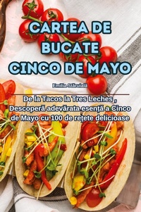 Abbildung von: Cartea de Bucate Cinco de Mayo - Emilia Staruiala