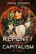 Cover: Repent! The End of Capitalism is Nigh! - Johnny Townsend
