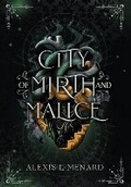 Cover: City of Mirth and Malice - Alexis L. Menard