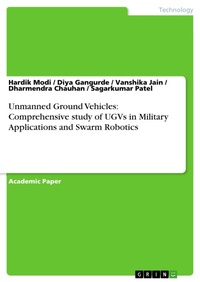 Enlarge image Cover: Unmanned Ground Vehicles: Comprehensive study of UGVs in Military Applications and Swarm Robotics - GRIN Verlag