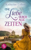 Cover: Eine Liebe durch alle Zeiten - dp DIGITAL PUBLISHERS GmbH
