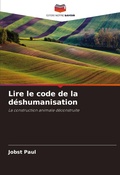 Cover: Lire le code de la deshumanisation - Editions Notre Savoir