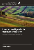 Cover: Leer el c&oacute;digo de la deshumanizaci&oacute;n - Ediciones Nuestro Conocimiento