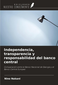 Abbildung von: Independencia, transparencia y responsabilidad del banco central - Ediciones Nuestro Conocimiento