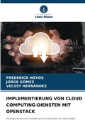 Cover: Implementierung Von Cloud Computing-Diensten Mit Openstack - Verlag Unser Wissen