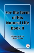 Cover: For the Term of His Natural Life Book II (Edition2023) - Double 9 Books LLP