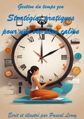 Cover: Gestion du temps zen : Strat&eacute;gies pratiques pour une vie plus calme - Pascal Leroy