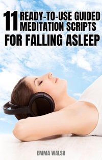 Enlarge image Cover: 11 Ready-to-Use Guided Meditation Scripts For Falling Asleep (Deep Sleep Guided Meditation Scripts, #2) - Emma Walsh