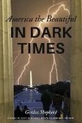 Cover: America the Beautiful in Dark Times - Bookbaby