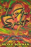 Cover: I Am Spirit...Positive Affirmations for A Soul-filled Life - Live the Light