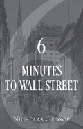 Cover: 6 Minutes to Wall Street - Nicholas George