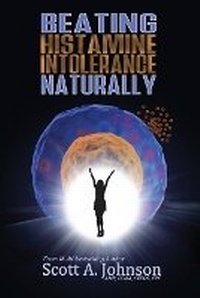 Enlarge image Cover: Beating Histamine Intolerance Naturally - Scott A. Johnson Professional Writing Services LLC.