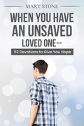 Cover: When You Have An Unsaved Loved One - Mary E Stone