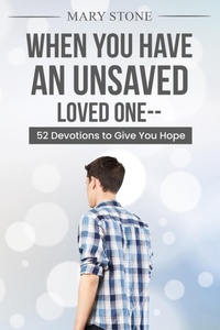Enlarge image Cover: When You Have An Unsaved Loved One - Mary E Stone