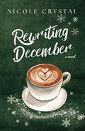 Cover: Rewriting December - Nicole Crystal