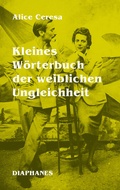 Cover: Kleines W&ouml;rterbuch der weiblichen Ungleichheit - Diaphanes