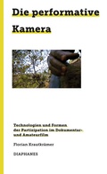 Cover: Die performative Kamera - Diaphanes