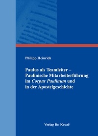 Abbildung von: Paulus als Teamleiter - Paulinische Mitarbeiterführung im Corpus Paulinum und in der Apostelgeschichte - Kovac, Dr. Verlag