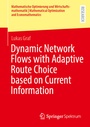 Cover: Dynamic Network Flows with Adaptive Route Choice based on Current Information - Springer Spektrum