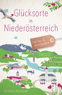 Abbildung von: Glücksorte in Niederösterreich - Droste Verlag GmbH