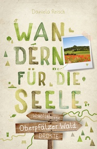 Abbildung von: Oberpfälzer Wald. Wandern für die Seele - Droste Verlag GmbH