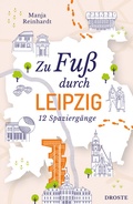 Cover: Zu Fu&szlig; durch Leipzig - Droste Verlag GmbH
