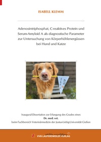 Abbildung von: Adenosintriphosphat, C-reaktives Protein und Serum-Amyloid A als diagnostische Parameter zur Untersuchung von Körperhöhlenergüssen bei Hund und Katze - VVB Laufersweiler Verlag
