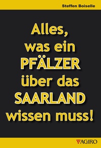 Abbildung von: Alles was ein PFÄLZER über das SAARLAND wissen muss! - Agiro