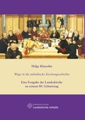 Cover: Helge Klassohn - Wege in die anhaltische Kirchengeschichte - Evangelische Landeskirche Anhalts
